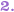 2.